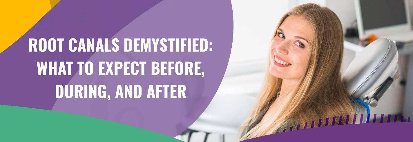 Root Canals Demystified: What to Expect Before, During, and After