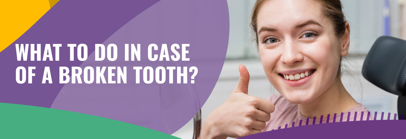 What to Do in Case of a Broken Tooth