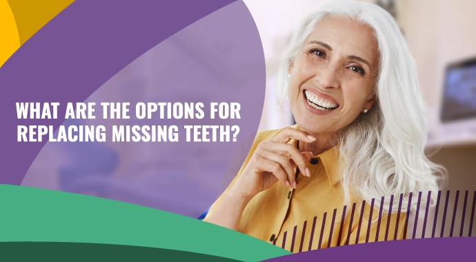 What are the options for replacing missing teeth?